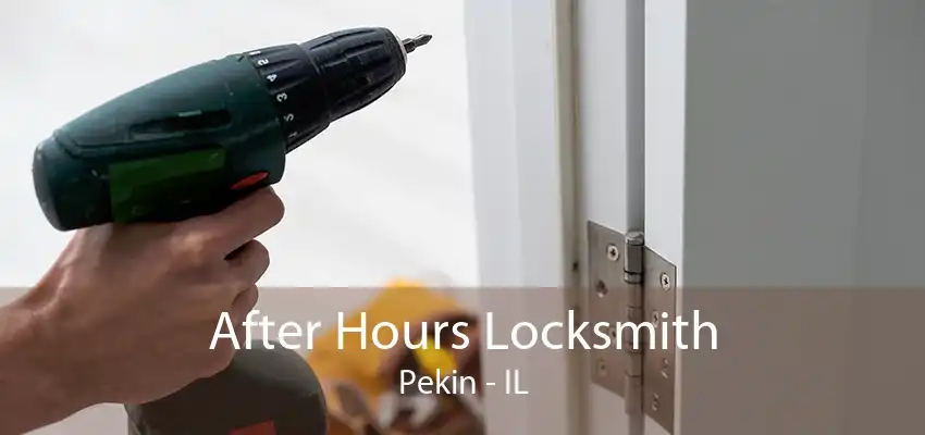 After Hours Locksmith Pekin - IL