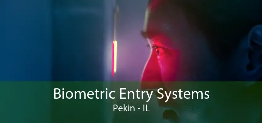 Biometric Entry Systems Pekin - IL