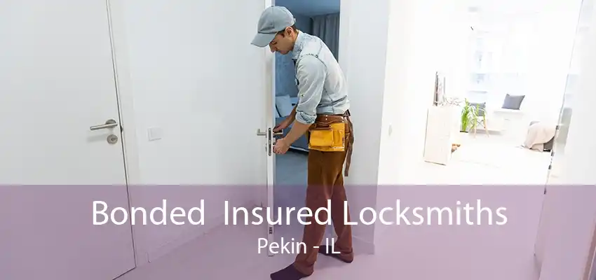 Bonded  Insured Locksmiths Pekin - IL