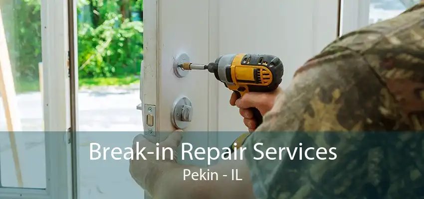 Break-in Repair Services Pekin - IL