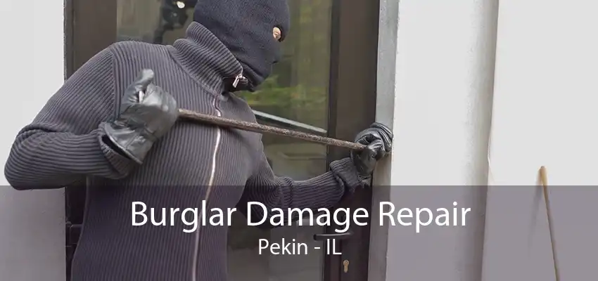 Burglar Damage Repair Pekin - IL