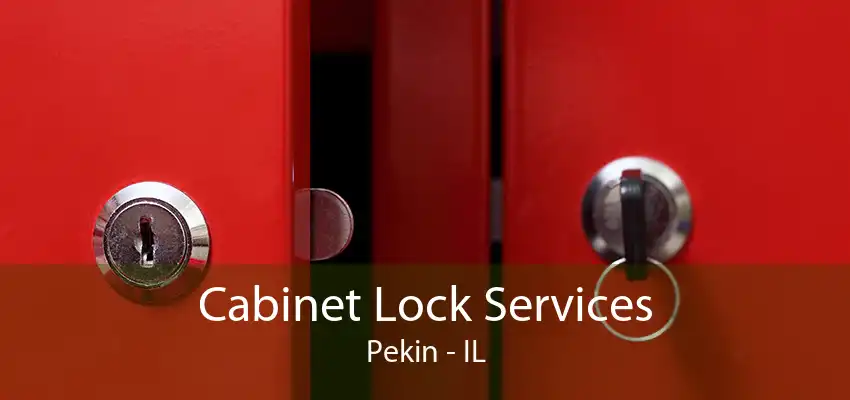 Cabinet Lock Services Pekin - IL