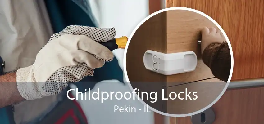 Childproofing Locks Pekin - IL