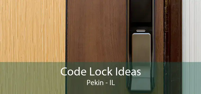 Code Lock Ideas Pekin - IL