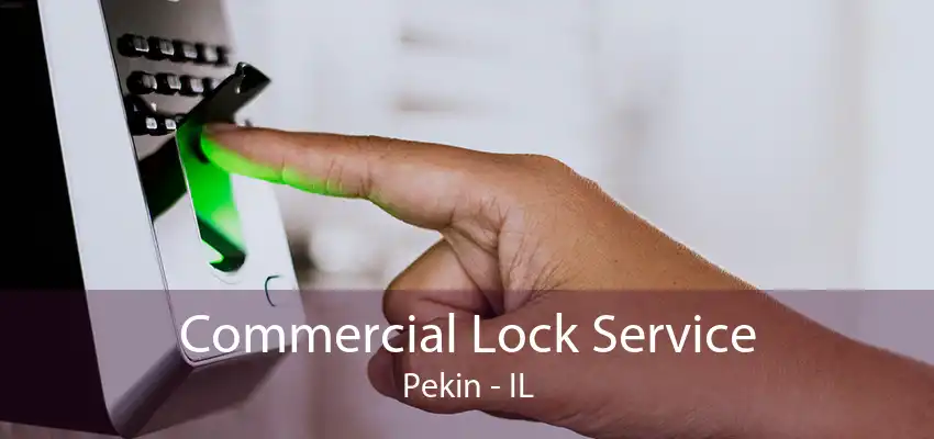 Commercial Lock Service Pekin - IL