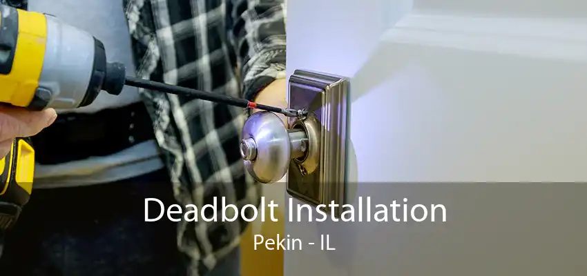 Deadbolt Installation Pekin - IL