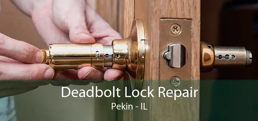 Deadbolt Lock Repair Pekin - IL