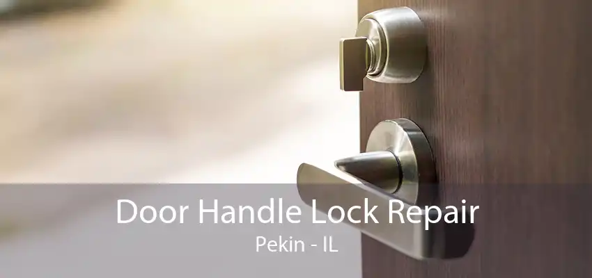 Door Handle Lock Repair Pekin - IL