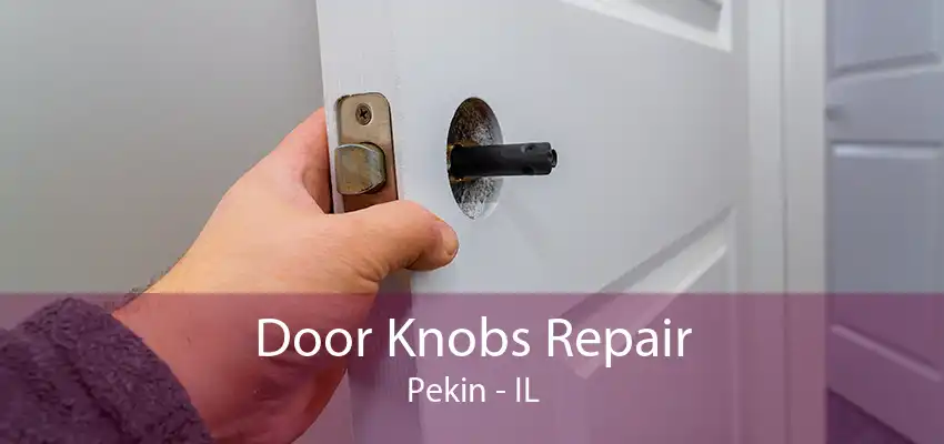 Door Knobs Repair Pekin - IL