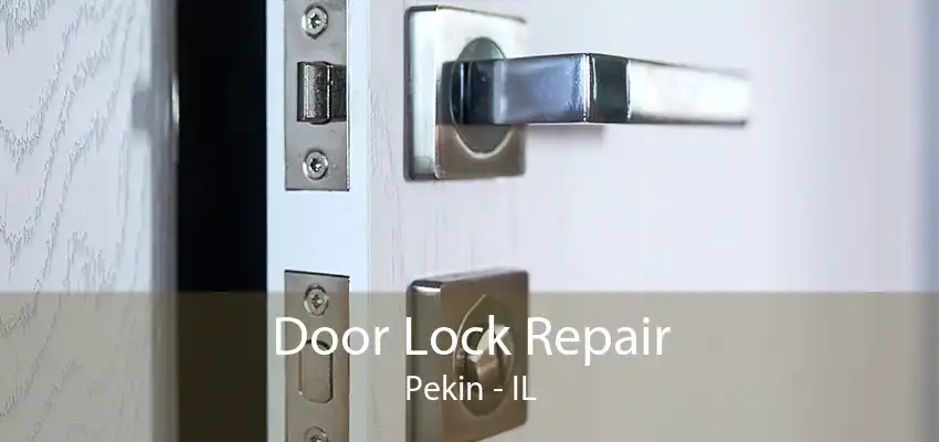 Door Lock Repair Pekin - IL