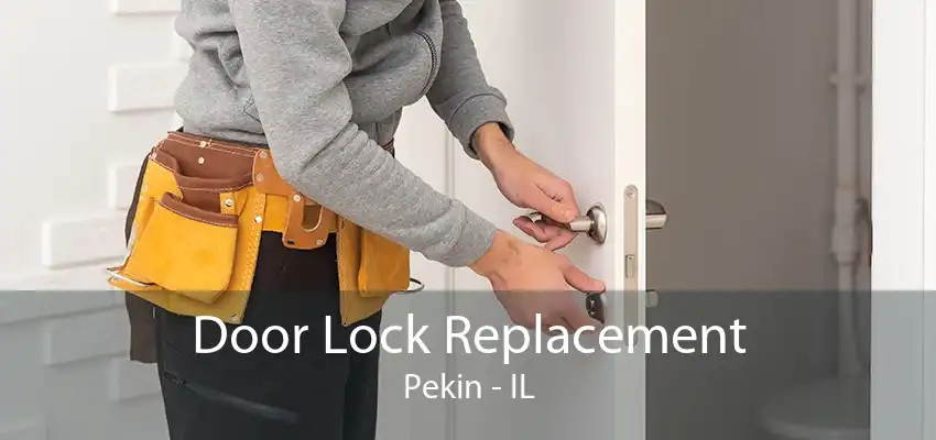 Door Lock Replacement Pekin - IL