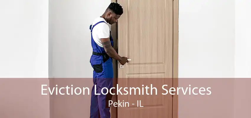 Eviction Locksmith Services Pekin - IL