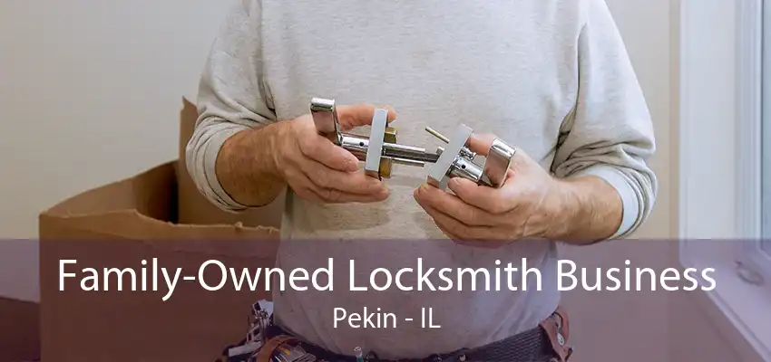 Family-Owned Locksmith Business Pekin - IL