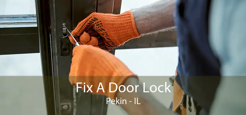 Fix A Door Lock Pekin - IL