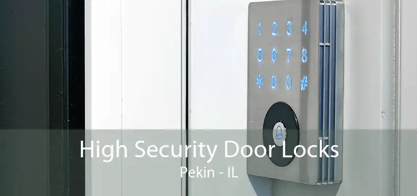 High Security Door Locks Pekin - IL