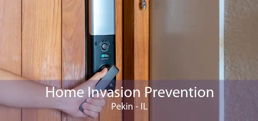 Home Invasion Prevention Pekin - IL