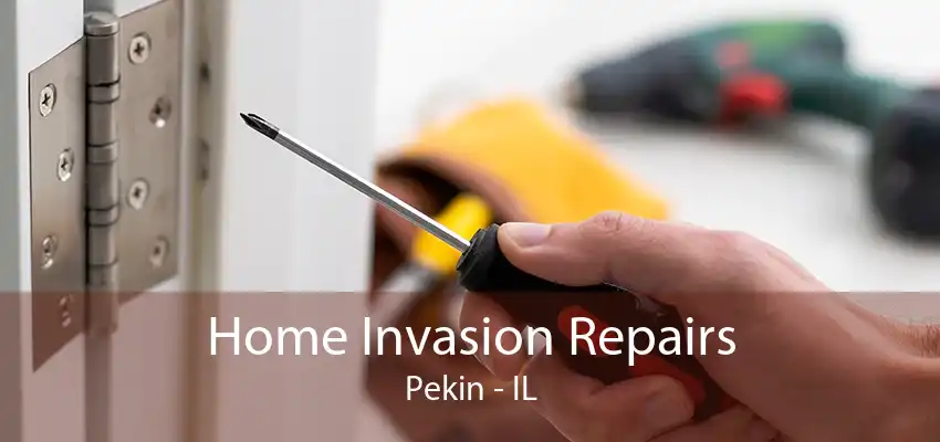 Home Invasion Repairs Pekin - IL