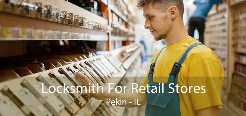 Locksmith For Retail Stores Pekin - IL