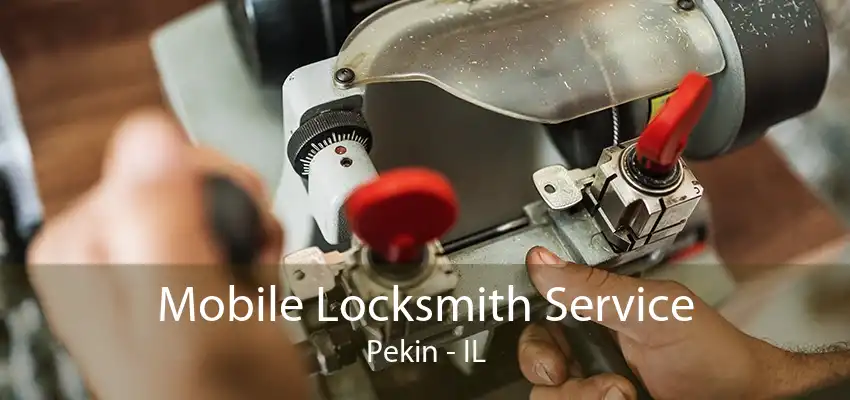 Mobile Locksmith Service Pekin - IL