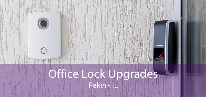 Office Lock Upgrades Pekin - IL