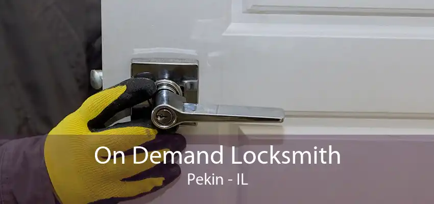 On Demand Locksmith Pekin - IL