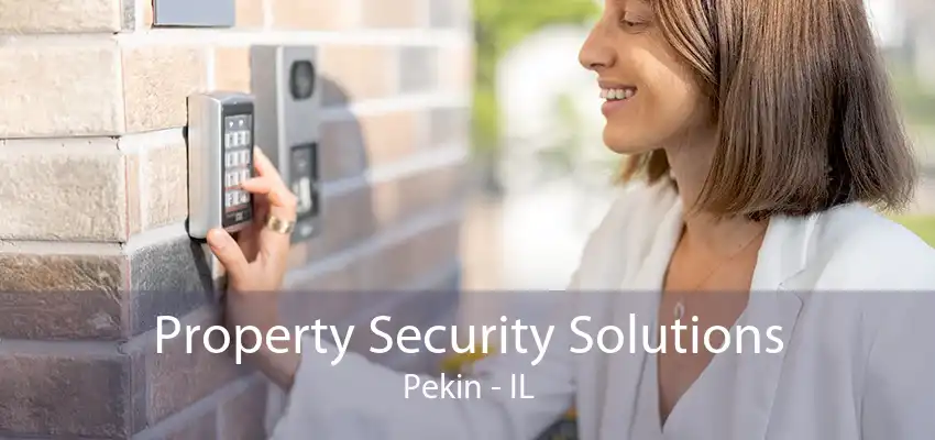 Property Security Solutions Pekin - IL