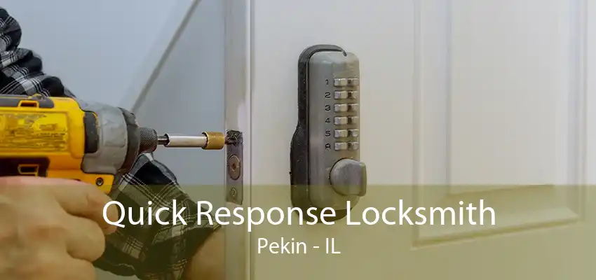 Quick Response Locksmith Pekin - IL