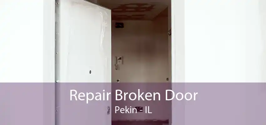 Repair Broken Door Pekin - IL