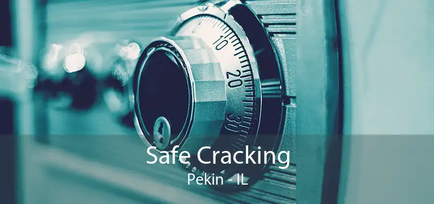 Safe Cracking Pekin - IL