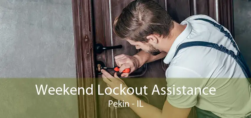 Weekend Lockout Assistance Pekin - IL